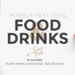 Prima conferinta din seria HORECA NEXT LEVEL – FOOD & DRINKS, 10 mai 2022